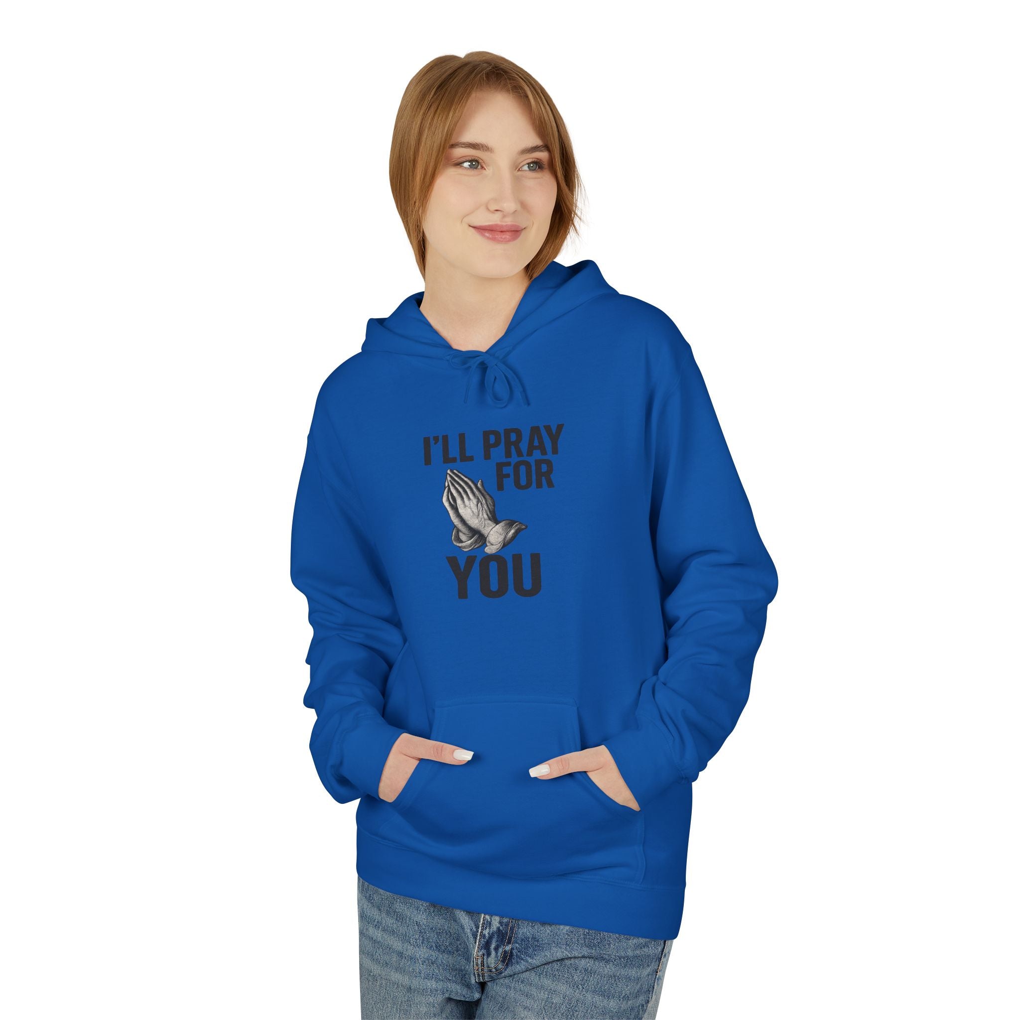 I'll Pray For You - Midweight Softstyle Fleece Hoodie