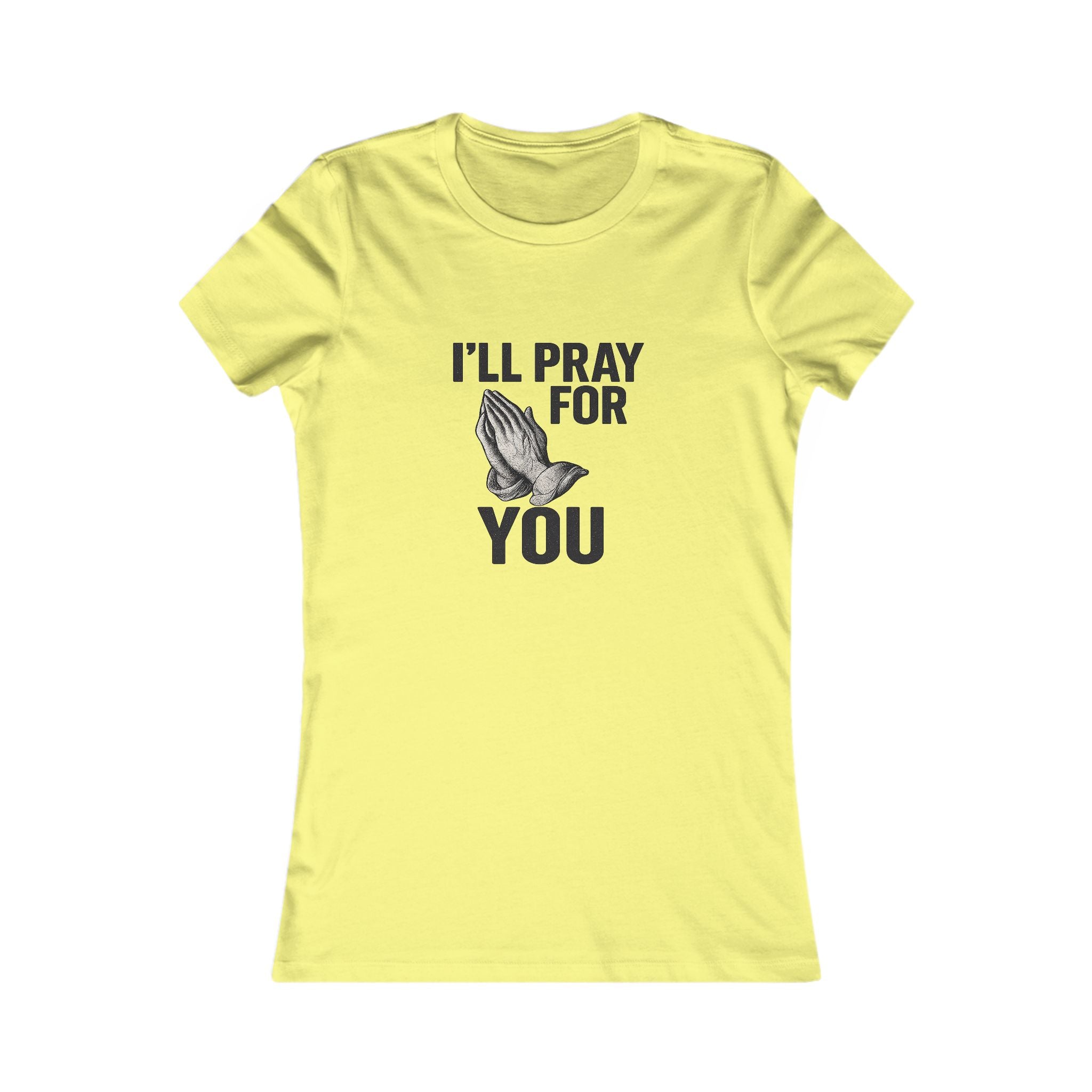 I'll Pray For You Tee