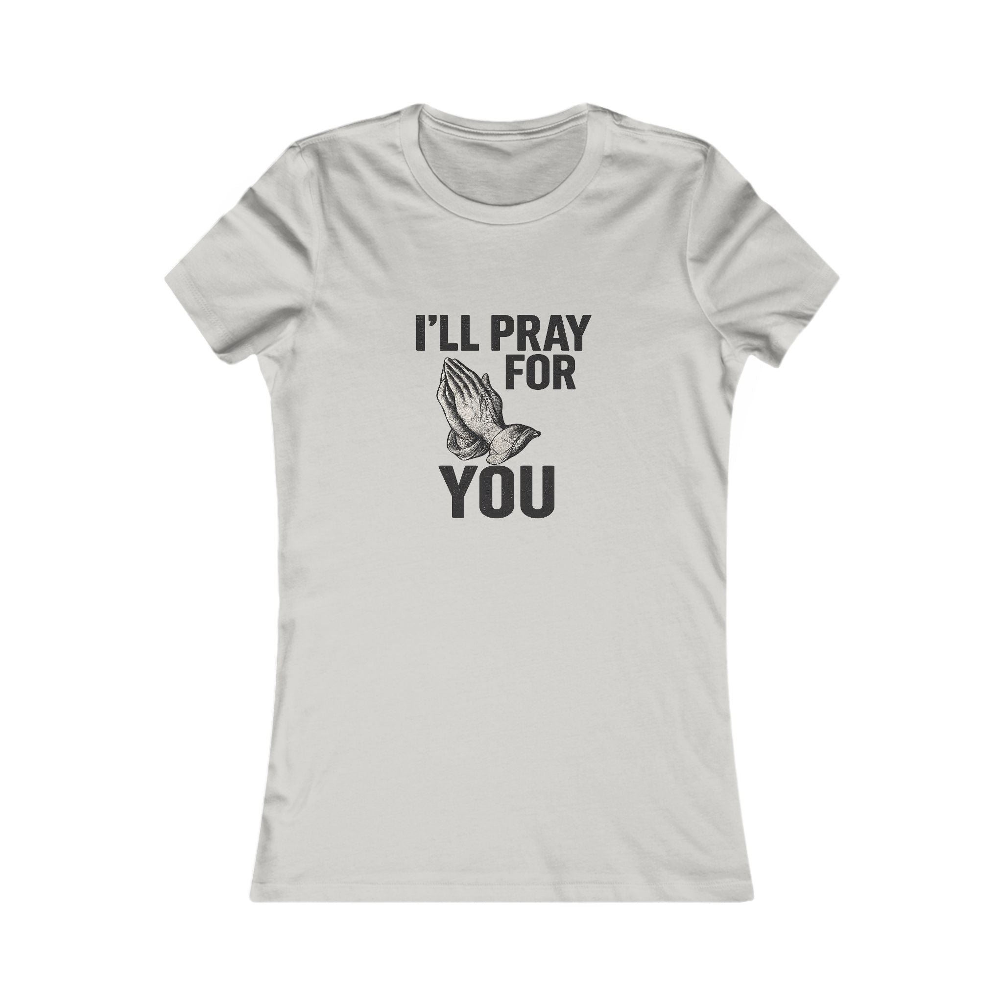 I'll Pray For You Tee