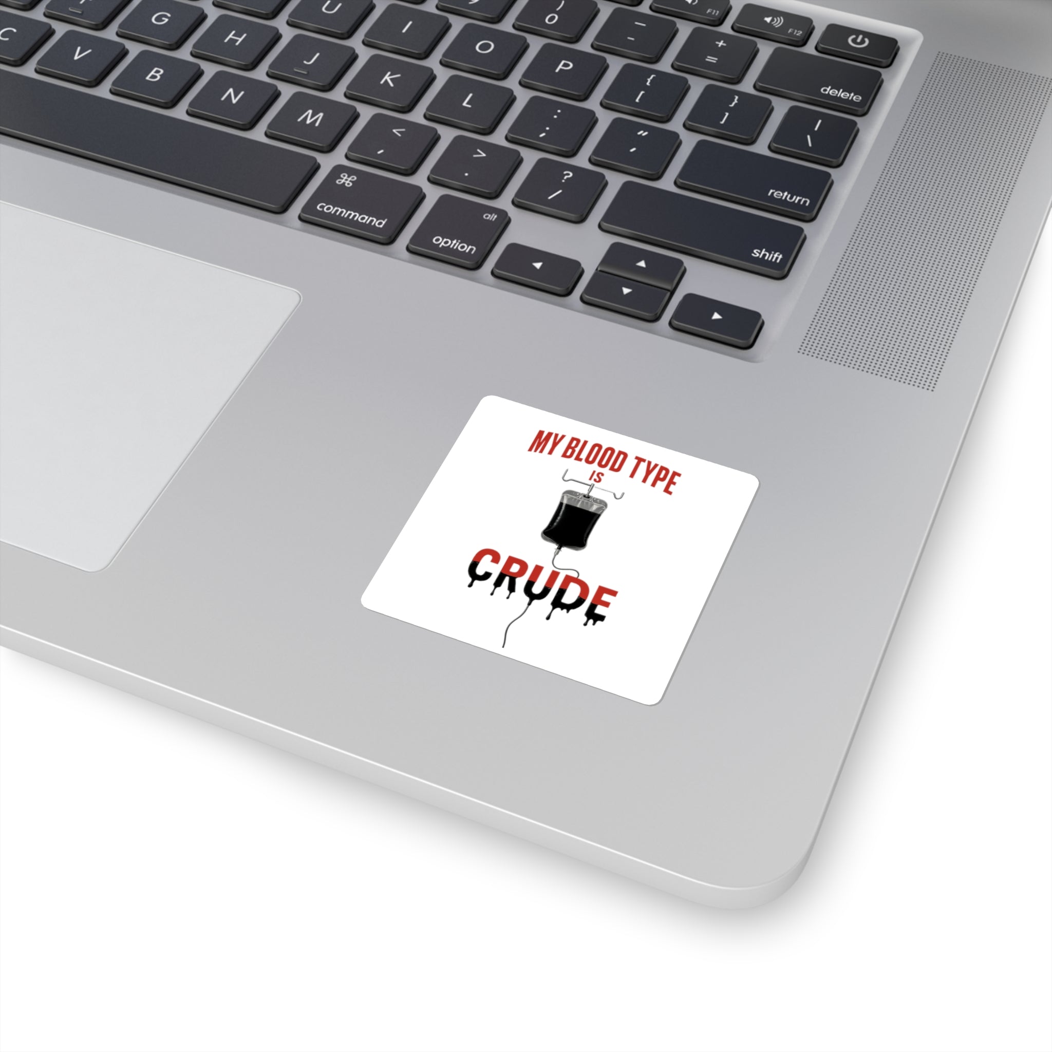 Blood Type is Crude - Square Stickers