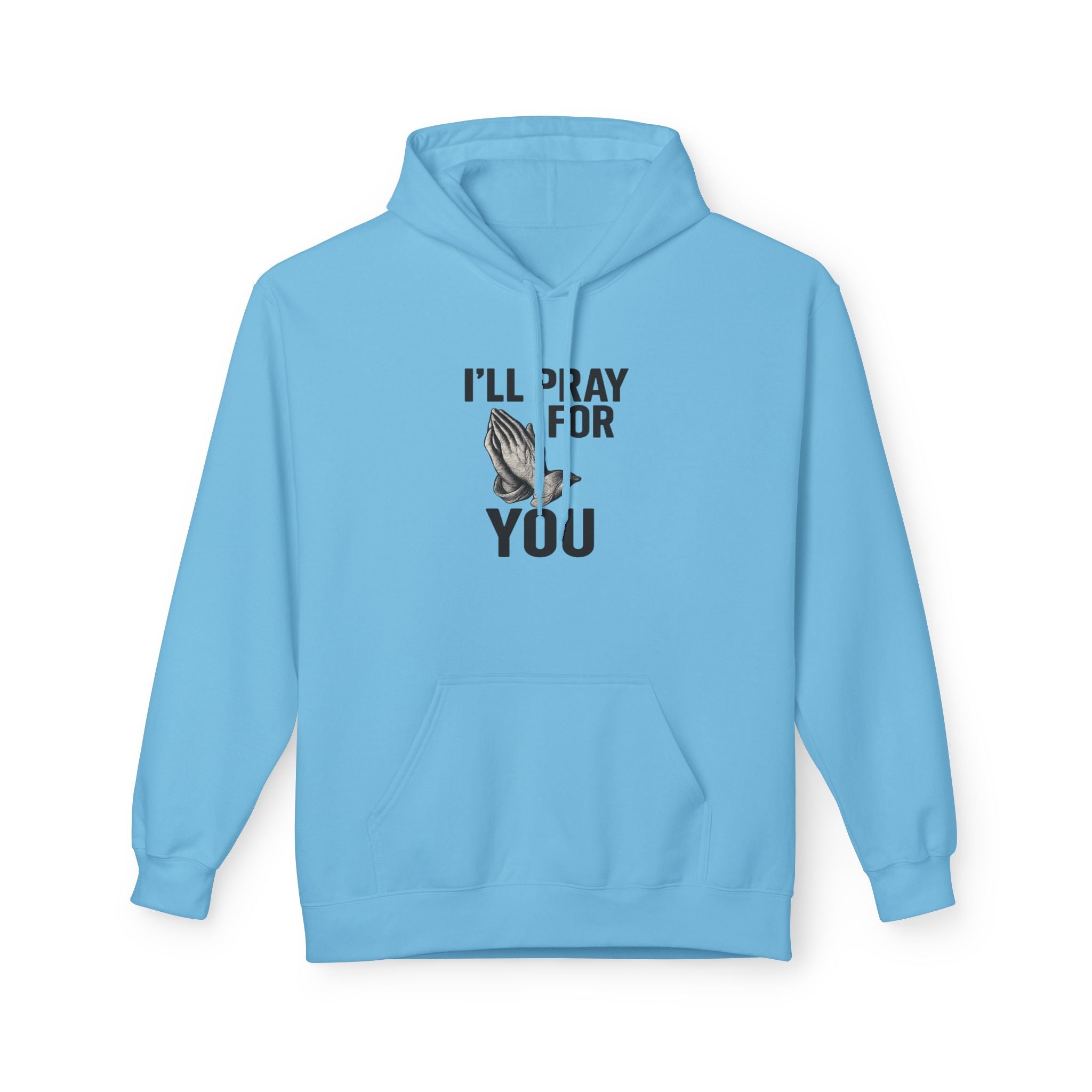 I'll Pray For You - Midweight Softstyle Fleece Hoodie