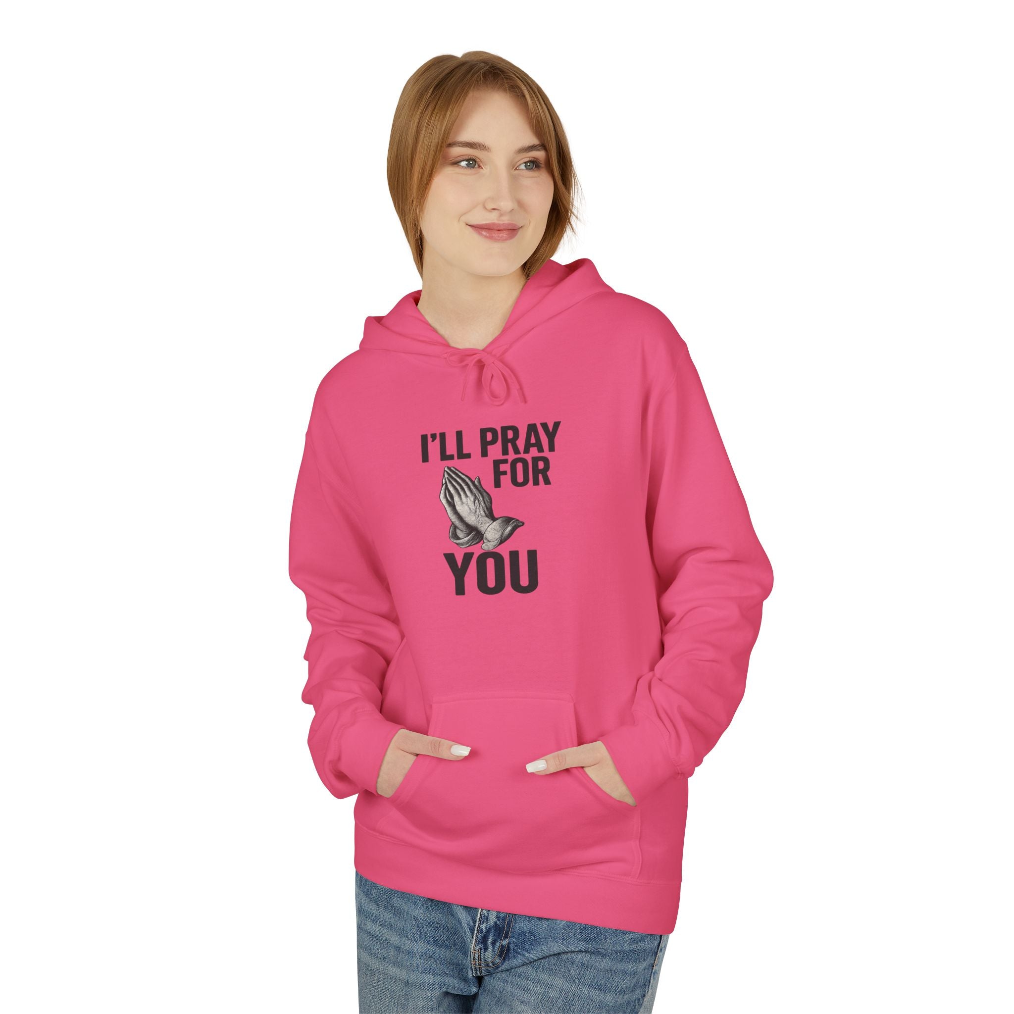 I'll Pray For You - Midweight Softstyle Fleece Hoodie