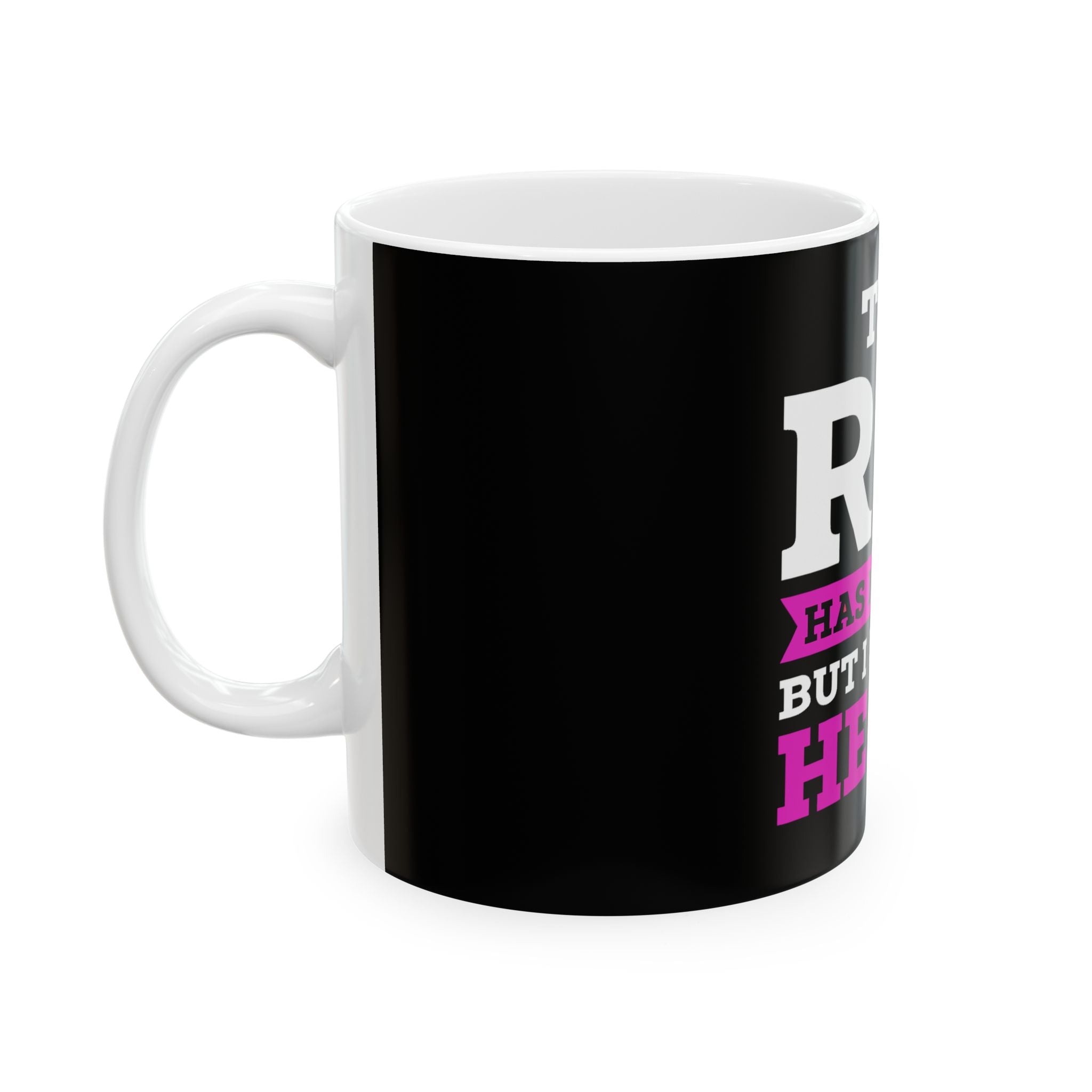 Rig has my man Ceramic Coffee Mug
