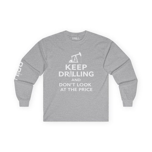 Keep Drilling - Long Sleeve Tee