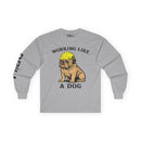 Working Like a Dog - Long Sleeve Tee