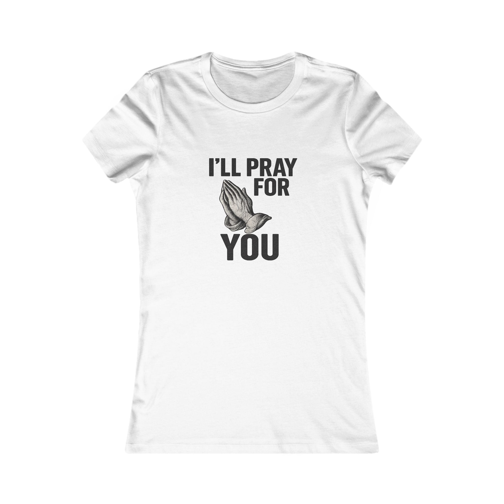 I'll Pray For You Tee