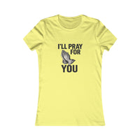 I'll Pray For You Tee
