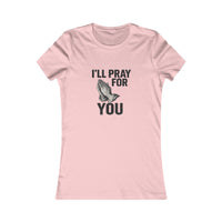 I'll Pray For You Tee