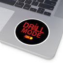 Drill Mode On Round Sticker — Oilfield Hard Hat or Truck Decal