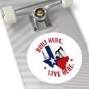 Built Here Round Sticker — Oilfield Hard Hat or Truck Decal