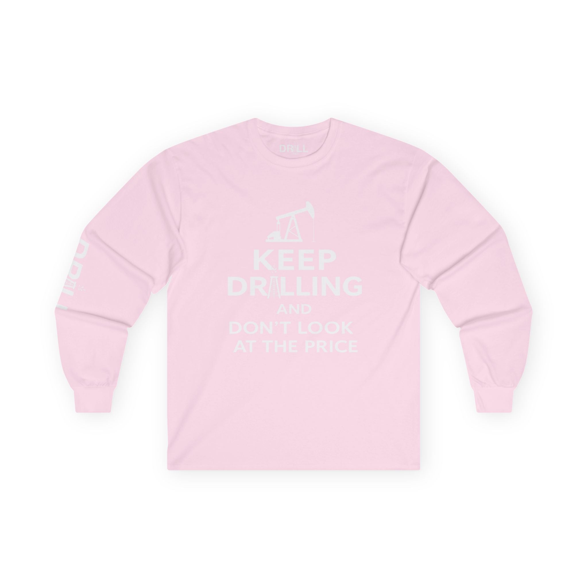 Keep Drilling - Long Sleeve Tee