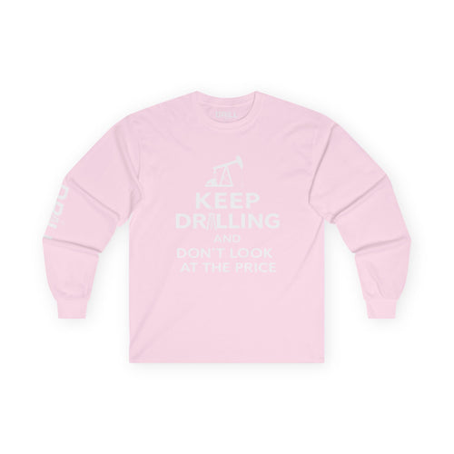 Keep Drilling - Long Sleeve Tee