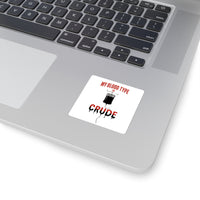Blood Type is Crude - Square Stickers