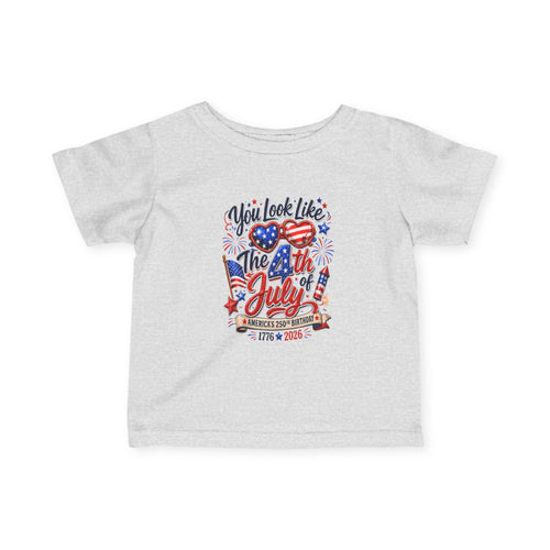 Infant Tee You Look Like The 4th of July Patriotic Baby Shirt