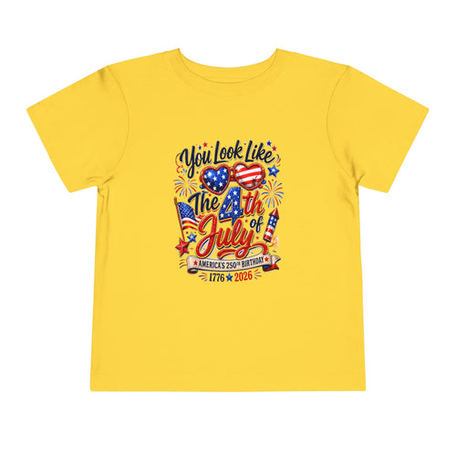 Toddler you Look Like the 4th of July Tee - Celebrate America's 250th Birthday
