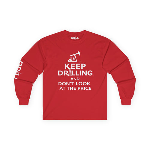 Keep Drilling - Long Sleeve Tee