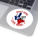 Built Here Round Sticker — Oilfield Hard Hat or Truck Decal