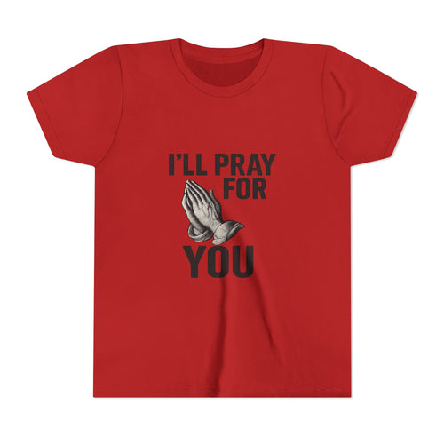 I'll Pray For You - Youth Short Sleeve Tee