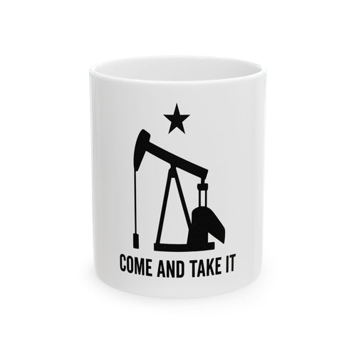 Come and Take it Pumpjack Ceramic Coffee Mug