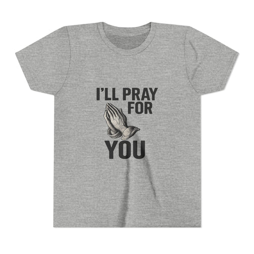 I'll Pray For You - Youth Short Sleeve Tee