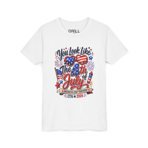 You Look Like the 4th of July Youth  Kids Tee – United States 1776–2026 Patriotic Design