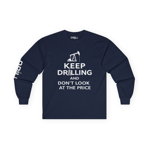 Keep Drilling - Long Sleeve Tee
