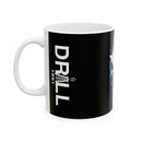 Texas Punisher Drill - Ceramic Coffee Mug