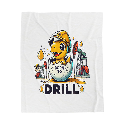 Born to Drill Velveteen Plush Blanket - Cozy Dinosaur Design for Oil Industry Enthusiasts
