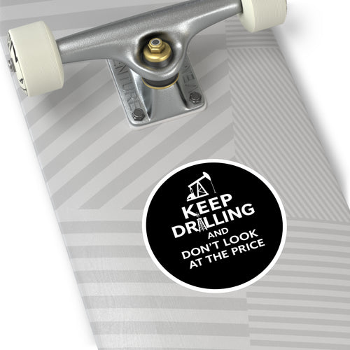 Keep Drilling — Oilfield Hard Hat or Truck Decal