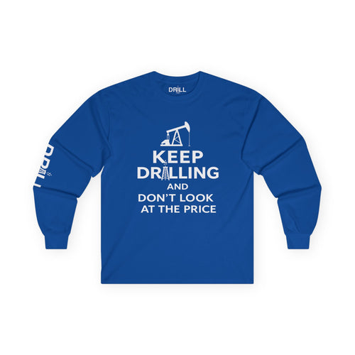 Keep Drilling - Long Sleeve Tee