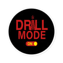 Drill Mode On Round Sticker — Oilfield Hard Hat or Truck Decal