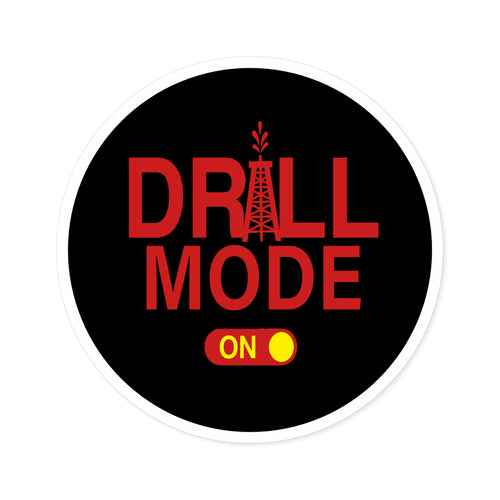 Drill Mode On Round Sticker — Oilfield Hard Hat or Truck Decal