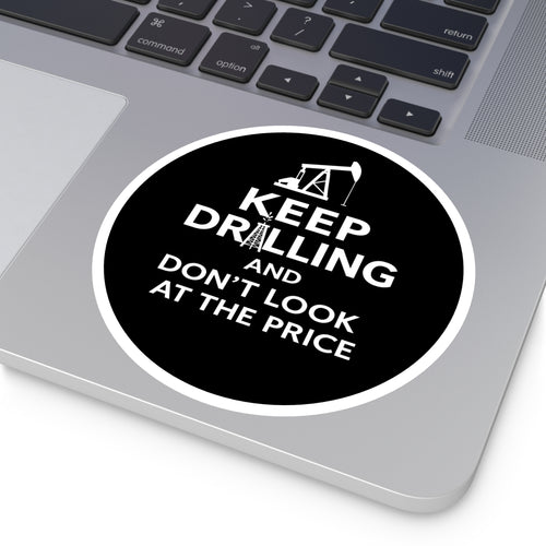 Keep Drilling — Oilfield Hard Hat or Truck Decal