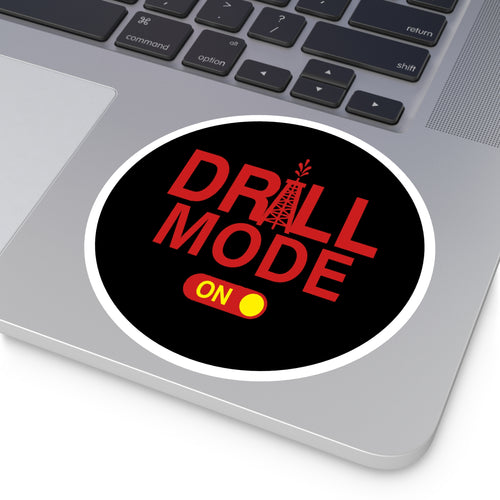 Drill Mode On Round Sticker — Oilfield Hard Hat or Truck Decal