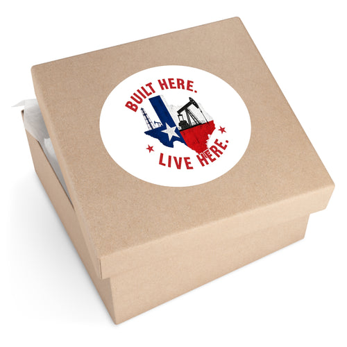 Built Here Round Sticker — Oilfield Hard Hat or Truck Decal