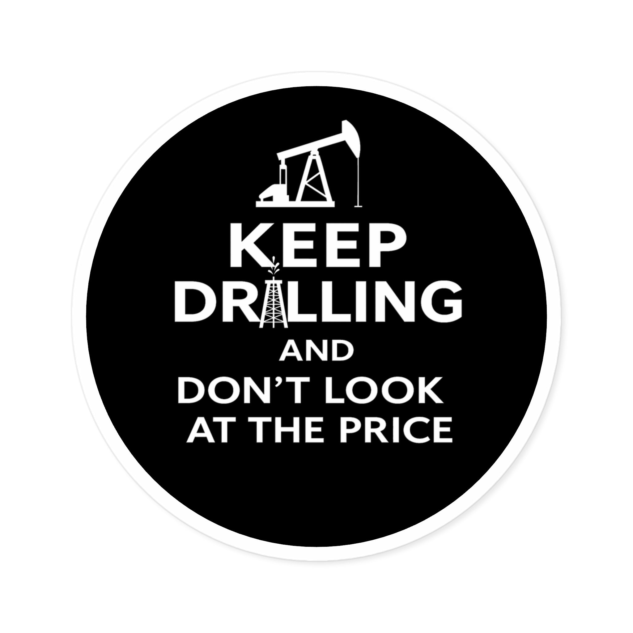 Keep Drilling — Oilfield Hard Hat or Truck Decal