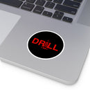 Drill Red Round Sticker — Oilfield Hard Hat or Truck Decal