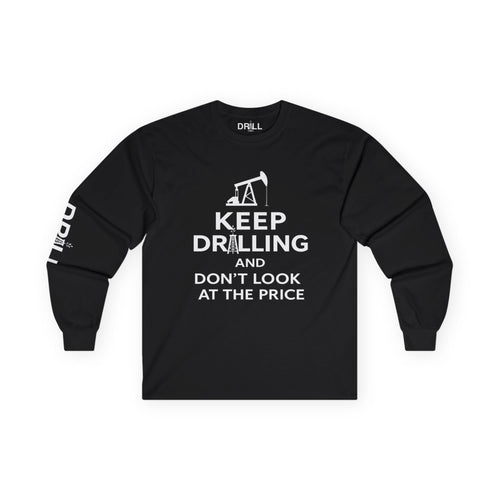 Keep Drilling - Long Sleeve Tee