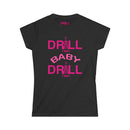 Drill Baby Drill 1 - Ladies Comfort Tee