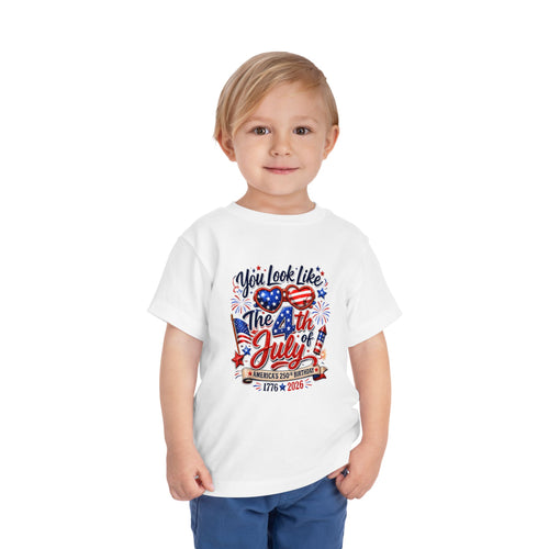 Toddler you Look Like the 4th of July Tee - Celebrate America's 250th Birthday