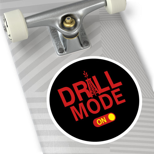 Drill Mode On Round Sticker — Oilfield Hard Hat or Truck Decal