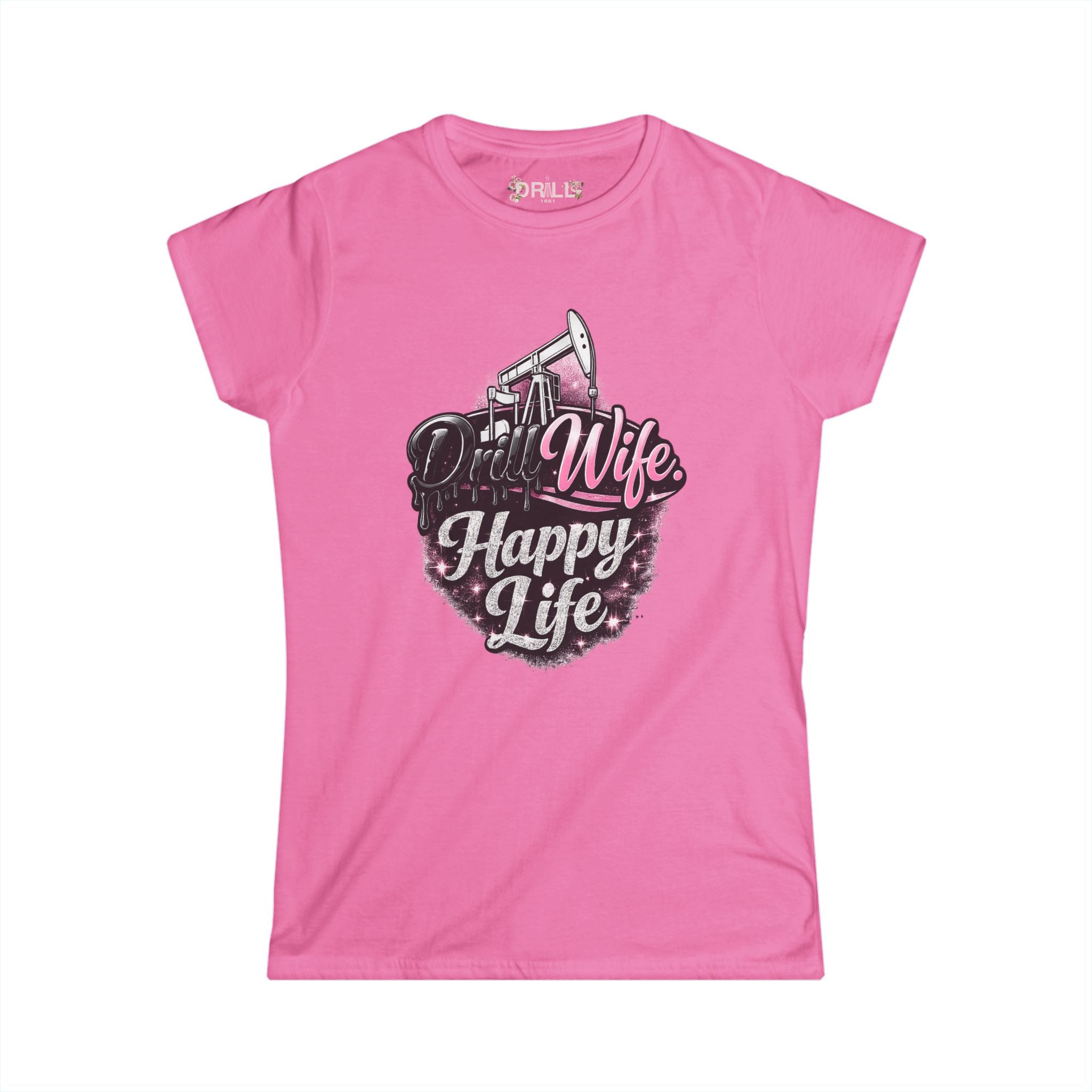 Drill Wife. Happy Life. Ladies - SS - Front
