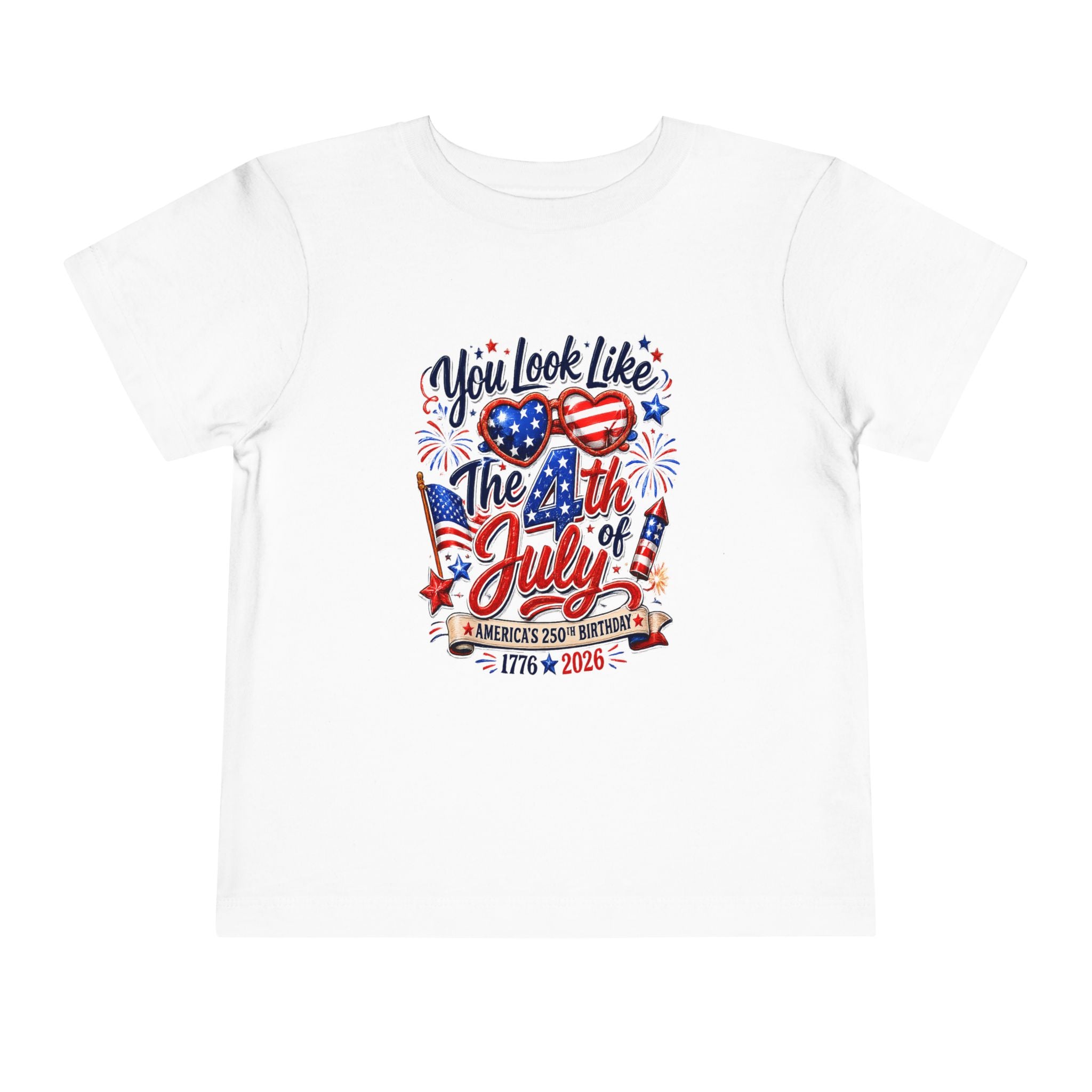 Toddler you Look Like the 4th of July Tee - Celebrate America's 250th Birthday