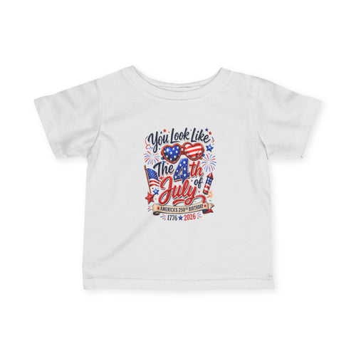 Infant Tee You Look Like The 4th of July Patriotic Baby Shirt