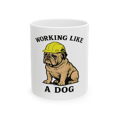 Working Like a Dog Ceramic Coffee Mug