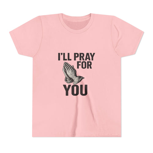 I'll Pray For You - Youth Short Sleeve Tee