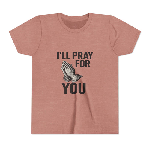I'll Pray For You - Youth Short Sleeve Tee