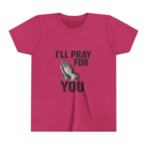 I'll Pray For You - Youth Short Sleeve Tee