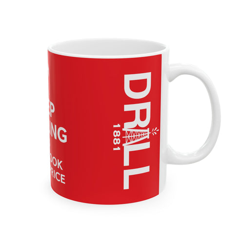 Keep Drilling - Ceramic Coffee Mug