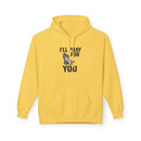 I'll Pray For You - Midweight Softstyle Fleece Hoodie